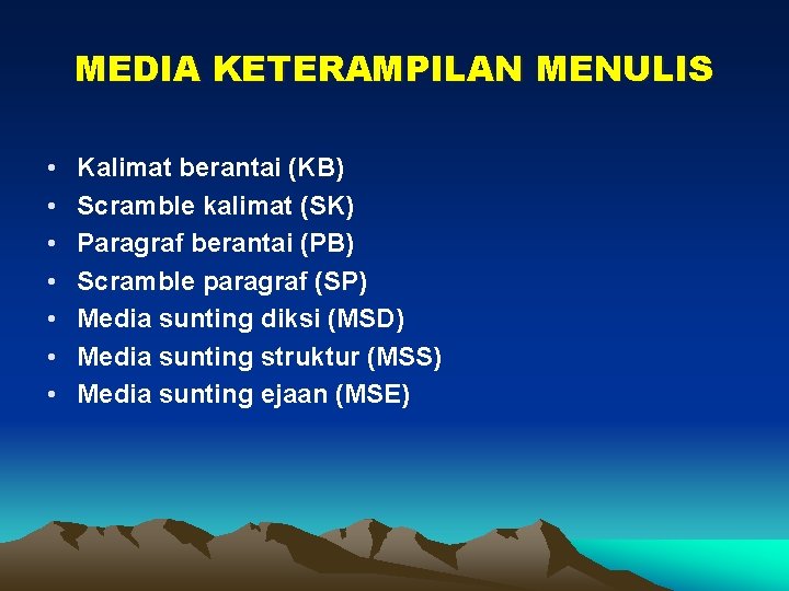 MEDIA KETERAMPILAN MENULIS • • Kalimat berantai (KB) Scramble kalimat (SK) Paragraf berantai (PB)