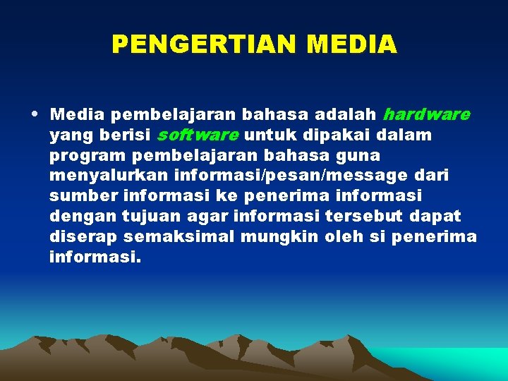 PENGERTIAN MEDIA • Media pembelajaran bahasa adalah hardware yang berisi software untuk dipakai dalam