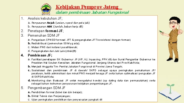 Kebijakan Pemprov Jateng dalam pembinaan Jabatan Fungsional 1. Analisis kebutuhan JF; a. Penyusunan Anjab