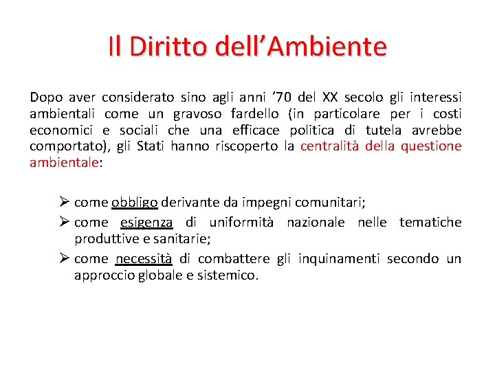 Il Diritto dell’Ambiente Dopo aver considerato sino agli anni ’ 70 del XX secolo