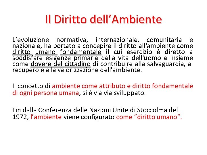 Il Diritto dell’Ambiente L’evoluzione normativa, internazionale, comunitaria e nazionale, ha portato a concepire il