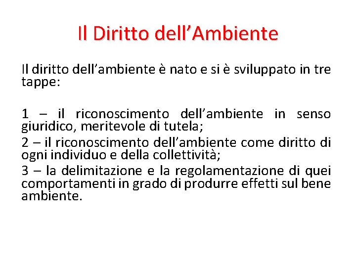 Il Diritto dell’Ambiente Il diritto dell’ambiente è nato e si è sviluppato in tre