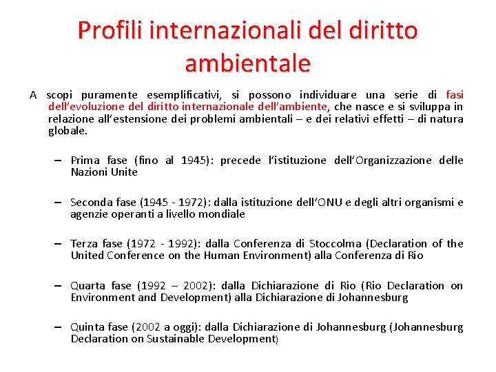 Profili internazionali del diritto ambientale A scopi puramente esemplificativi, si possono individuare una serie