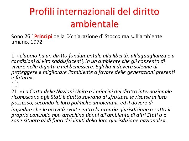 Profili internazionali del diritto ambientale Sono 26 i Principi della Dichiarazione di Stoccolma sull’ambiente