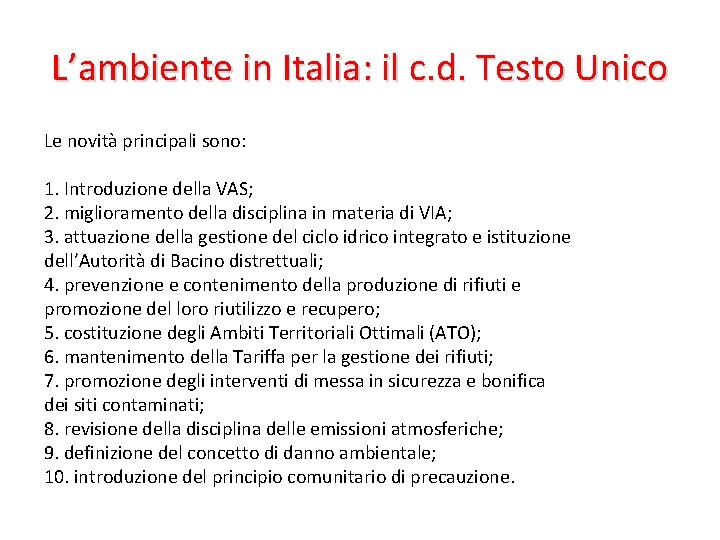 L’ambiente in Italia: il c. d. Testo Unico Le novità principali sono: 1. Introduzione