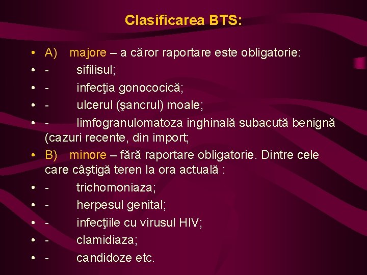 Clasificarea BTS: • • • A) majore – a căror raportare este obligatorie: -