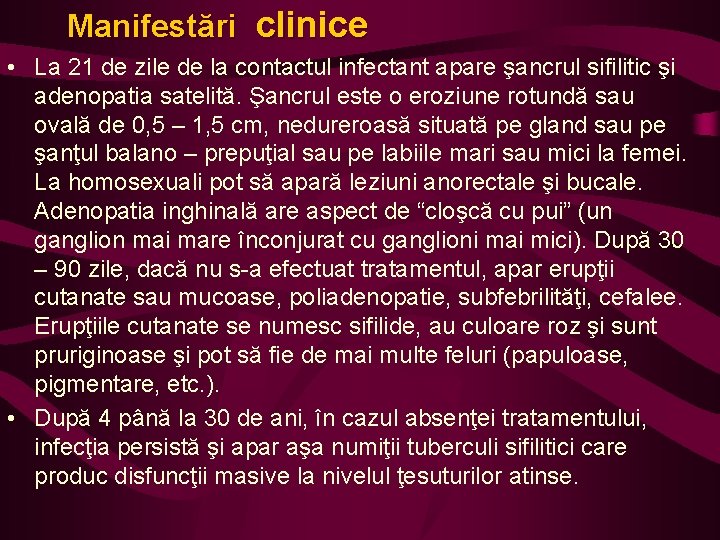 Manifestări clinice • La 21 de zile de la contactul infectant apare şancrul sifilitic