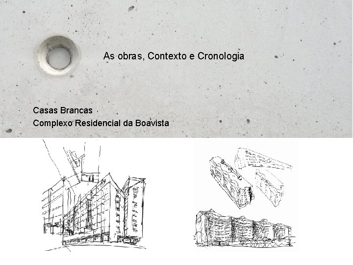  As obras, Contexto e Cronologia Casas Brancas Complexo Residencial da Boavista 