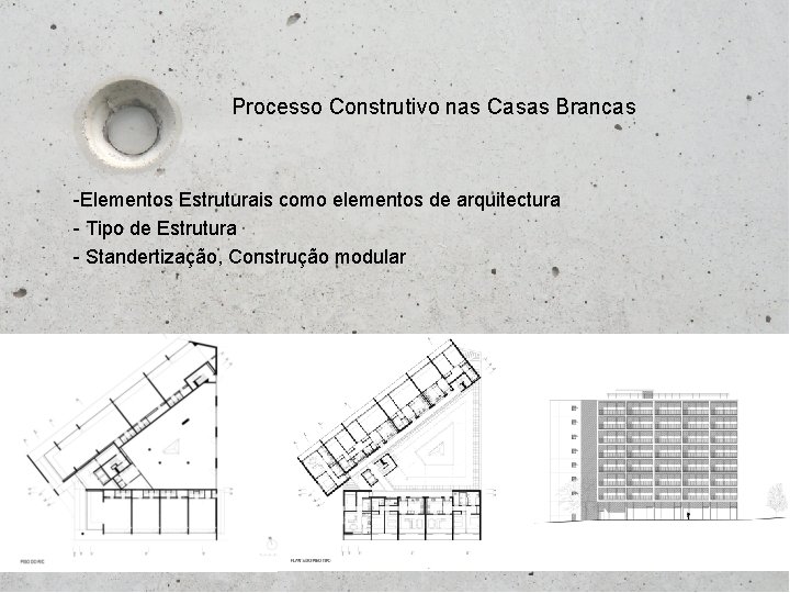  Processo Construtivo nas Casas Brancas -Elementos Estruturais como elementos de arquitectura - Tipo