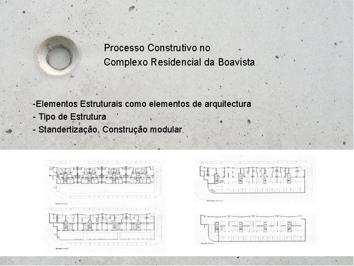  Processo Construtivo no Complexo Residencial da Boavista -Elementos Estruturais como elementos de arquitectura