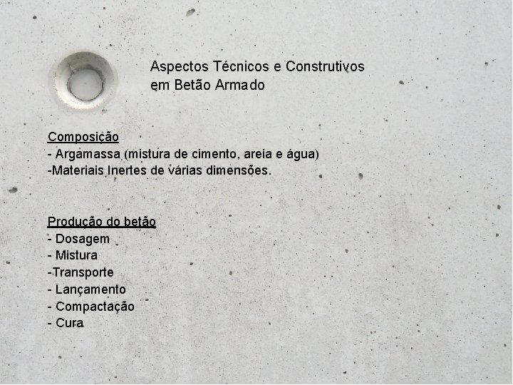  Aspectos Técnicos e Construtivos em Betão Armado Composição - Argamassa (mistura de cimento,