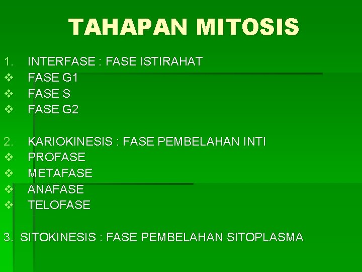 TAHAPAN MITOSIS 1. v v v INTERFASE : FASE ISTIRAHAT FASE G 1 FASE
