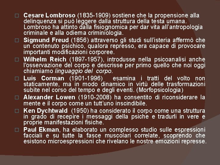 � � � � Cesare Lombroso (1835 -1909) sostiene che la propensione alla delinquenza