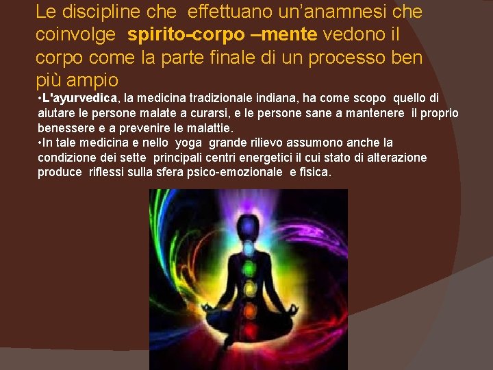 Le discipline che effettuano un’anamnesi che coinvolge spirito-corpo –mente vedono il corpo come la