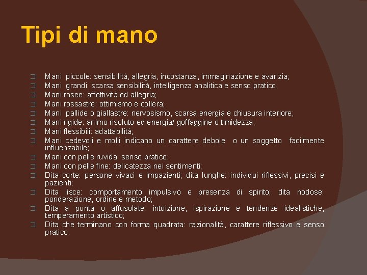 Tipi di mano � � � � Mani piccole: sensibilità, allegria, incostanza, immaginazione e