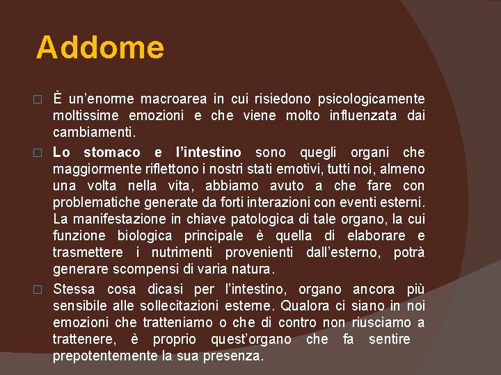  Addome È un’enorme macroarea in cui risiedono psicologicamente moltissime emozioni e che viene