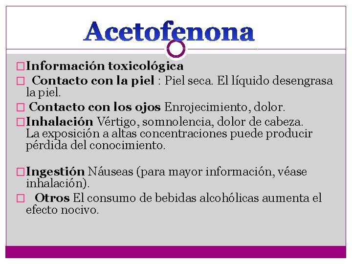 �Información toxicológica � Contacto con la piel : Piel seca. El líquido desengrasa la