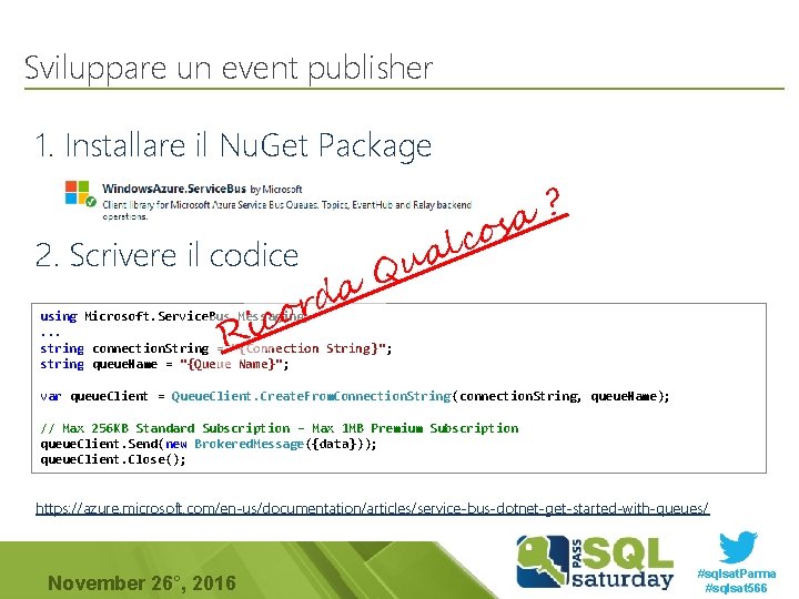 Sviluppare un event publisher 1. Installare il Nu. Get Package 2. Scrivere il codice Sviluppare un event publisher 1. Installare il Nu. Get Package 2. Scrivere il codice