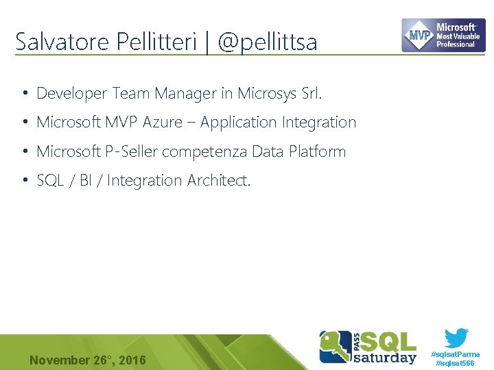 Salvatore Pellitteri | @pellittsa • Developer Team Manager in Microsys Srl. • Microsoft MVP Salvatore Pellitteri | @pellittsa • Developer Team Manager in Microsys Srl. • Microsoft MVP
