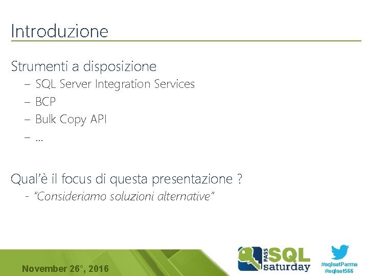 Introduzione Strumenti a disposizione – SQL Server Integration Services – BCP – Bulk Copy