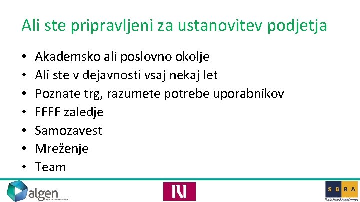 Ali ste pripravljeni za ustanovitev podjetja • • Akademsko ali poslovno okolje Ali ste