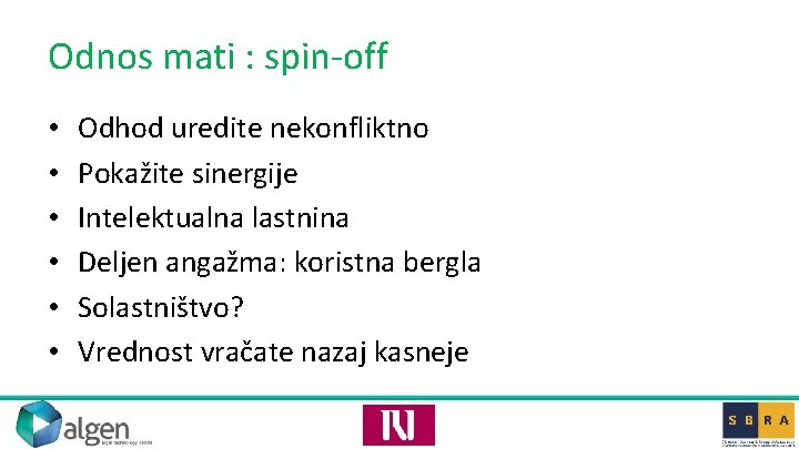 Odnos mati : spin-off • • • Odhod uredite nekonfliktno Pokažite sinergije Intelektualna lastnina