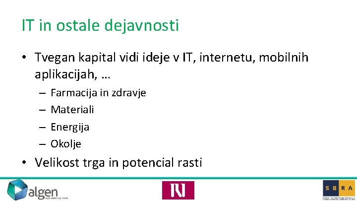 IT in ostale dejavnosti • Tvegan kapital vidi ideje v IT, internetu, mobilnih aplikacijah,