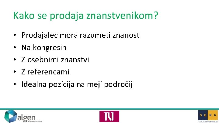 Kako se prodaja znanstvenikom? • • • Prodajalec mora razumeti znanost Na kongresih Z