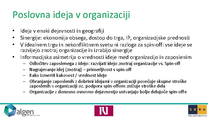 Poslovna ideja v organizaciji • Ideja v enaki dejavnosti in geografiji • Sinergije: ekonomija