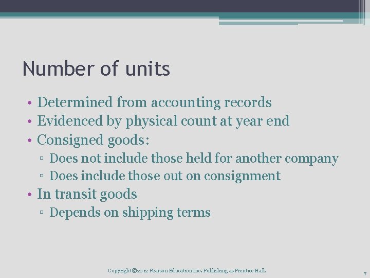 Number of units • Determined from accounting records • Evidenced by physical count at