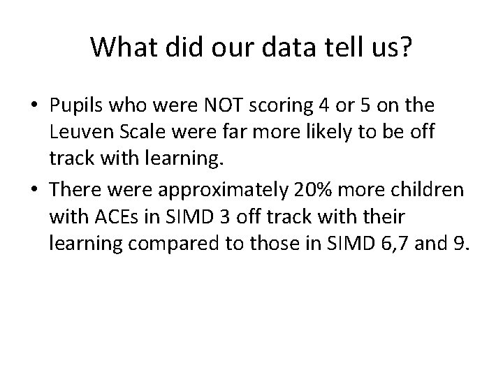 What did our data tell us? • Pupils who were NOT scoring 4 or