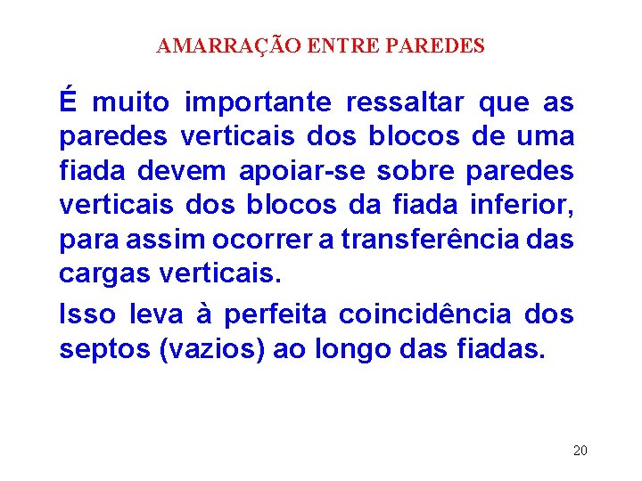 AMARRAÇÃO ENTRE PAREDES É muito importante ressaltar que as paredes verticais dos blocos de