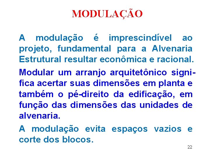 MODULAÇÃO A modulação é imprescindível ao projeto, fundamental para a Alvenaria Estrutural resultar econômica