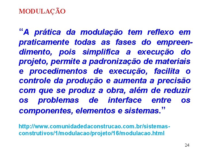 MODULAÇÃO “A prática da modulação tem reflexo em praticamente todas as fases do empreendimento,