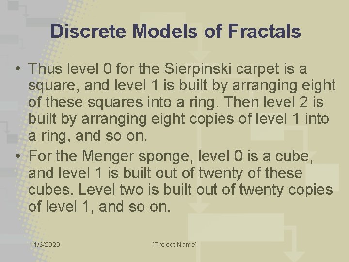 Discrete Models of Fractals • Thus level 0 for the Sierpinski carpet is a