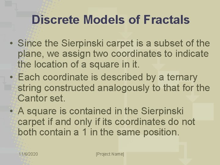 Discrete Models of Fractals • Since the Sierpinski carpet is a subset of the