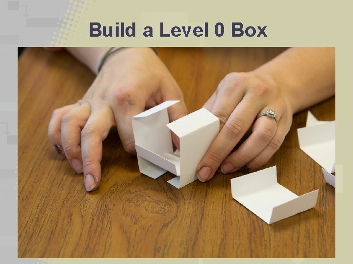 Build a Level 0 Box 11/6/2020 [Project Name] 16 