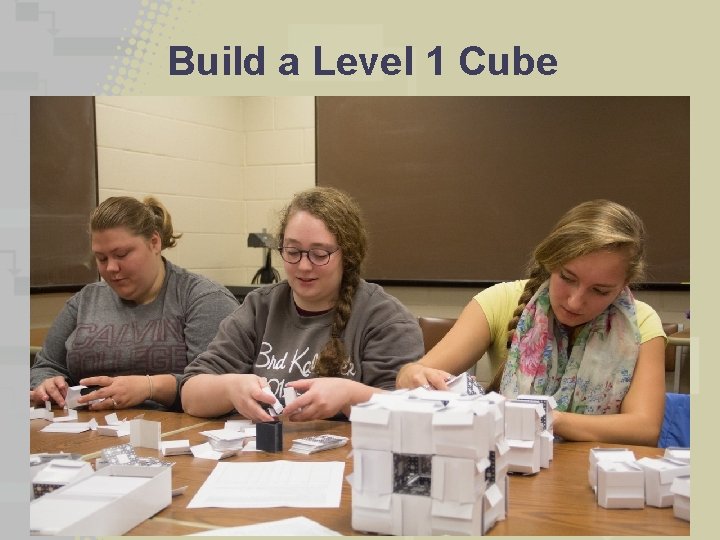 Build a Level 1 Cube 11/6/2020 [Project Name] 19 