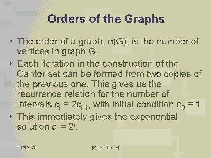 Orders of the Graphs • The order of a graph, n(G), is the number