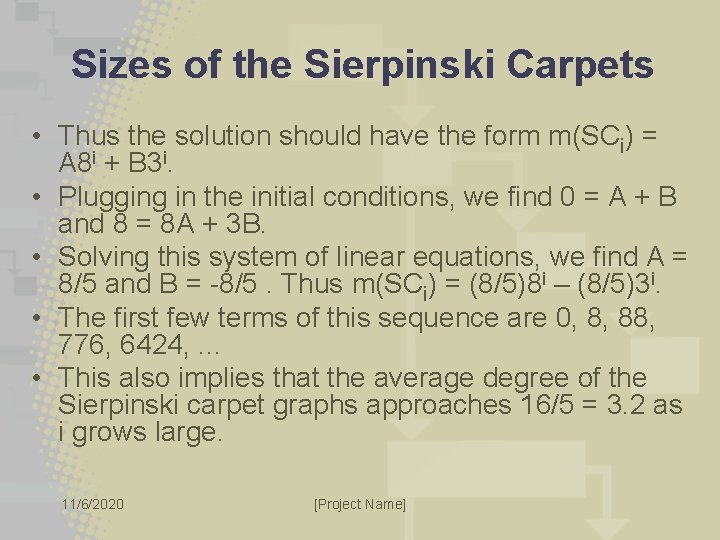 Sizes of the Sierpinski Carpets • Thus the solution should have the form m(SCi)