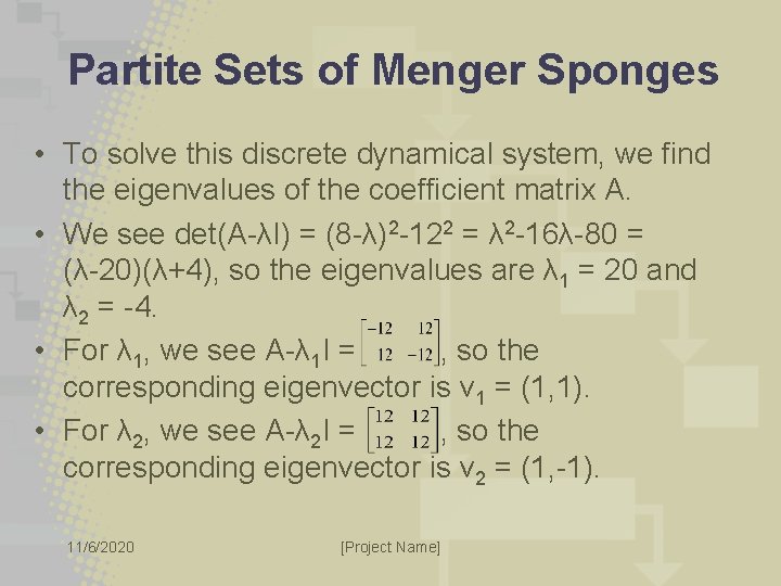 Partite Sets of Menger Sponges • To solve this discrete dynamical system, we find