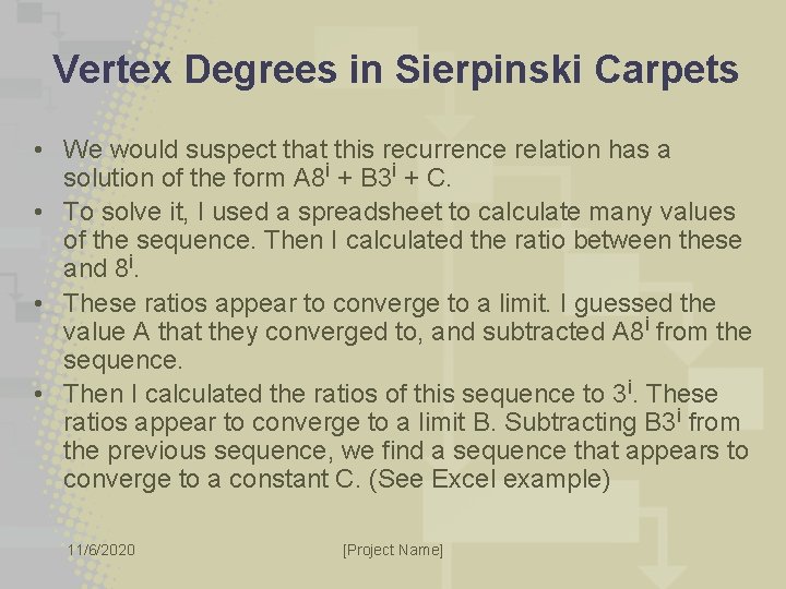 Vertex Degrees in Sierpinski Carpets • We would suspect that this recurrence relation has