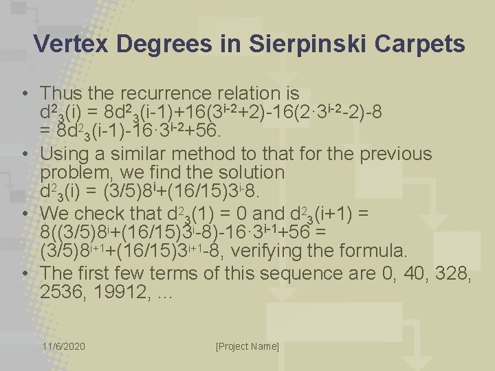 Vertex Degrees in Sierpinski Carpets • Thus the recurrence relation is d 23(i) =