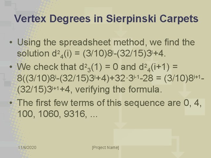 Vertex Degrees in Sierpinski Carpets • Using the spreadsheet method, we find the solution