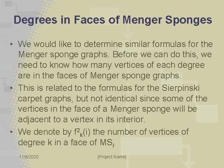 Degrees in Faces of Menger Sponges • We would like to determine similar formulas