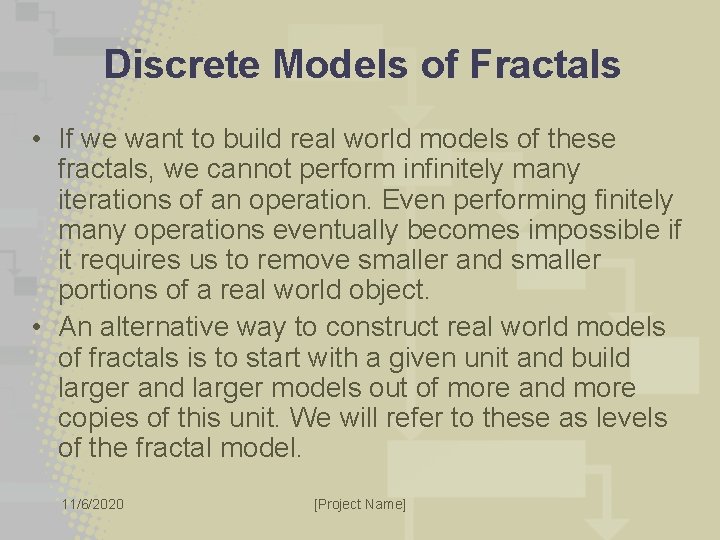 Discrete Models of Fractals • If we want to build real world models of