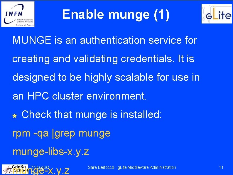 Enable munge (1) MUNGE is an authentication service for creating and validating credentials. It