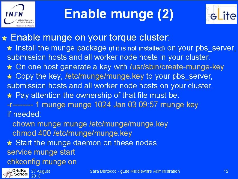 Enable munge (2) Enable munge on your torque cluster: Install the munge package (if