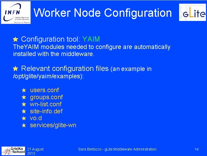 Worker Node Configuration tool: YAIM The. YAIM modules needed to configure automatically installed with
