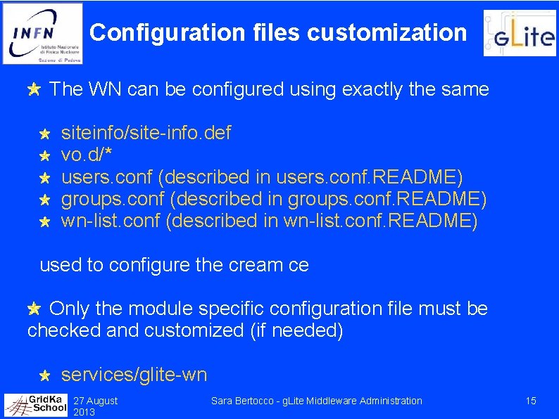 Configuration files customization The WN can be configured using exactly the same siteinfo/site-info. def